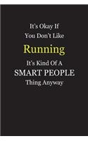 It's Okay If You Don't Like Running It's Kind Of A Smart People Thing Anyway: Blank Lined Notebook Journal Gift Idea With Black Cover Background, White and Yellow Text