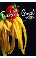 Fucking Great Recipes