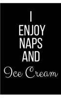 I Enjoy Naps And Ice Cream