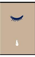Tears Are Words That Need To Be Written: InspiringJournal Notebook For Men Women Teens Struggling With Depression & Anxiety Low Self Esteem. Book Cover Tear From Eye. Motivational Quotes To