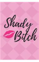 Shady Bitch Journal: Blank Lined Paper Notebook Memory Book - Funny Diary Journal Gift For Her Co Worker Friend Sister to Write in - For Work School Teachers Students Ki