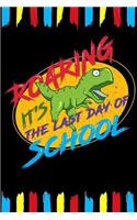 Roaring It's The Last Day Of School: Line Notebook