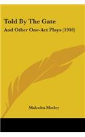 Told By The Gate: And Other One-Act Plays (1916)