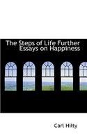 The Steps of Life Further Essays on Happiness