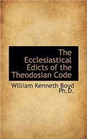 The Ecclesiastical Edicts of the Theodosian Code