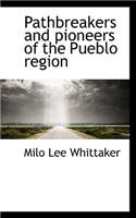 Pathbreakers and Pioneers of the Pueblo Region