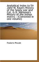 Analytical Index to Sir John W. Kaye's History of the Sepoy War and Col. G.B. Malleson's History of