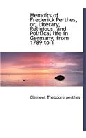 Memoirs of Frederick Perthes, Or, Literary, Religious, and Political Life in Germany, from 1789 to 1
