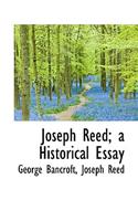 Joseph Reed; A Historical Essay