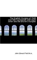 The English Liturgies of 1549 and 1661 Compared with Each Other and the Ancient Liturgies