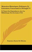 Memoires Historiques, Politiques, Et Litteraires, Concernant Le Portugal V1: Et Toutes Ses Dependances, Avec La Bibliotheque Des Ecrivains (1743)