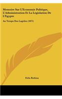 Memoire Sur L'Economie Politique, L'Administration Et La Legislation De L'Egypte