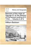Memoirs of the Reign of George III. to the Session of Parliament Ending A.D. 1793.... Volume 4 of 4