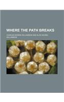 Where the Path Breaks