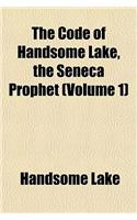 The Code of Handsome Lake, the Seneca Prophet Volume 1