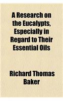 A Research on the Eucalypts, Especially in Regard to Their Essential Oils