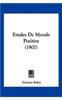 Etudes de Morale Positive (1907)