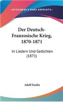 Der Deutsch-Franzosische Krieg, 1870-1871