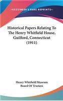 Historical Papers Relating to the Henry Whitfield House, Guilford, Connecticut (1911)