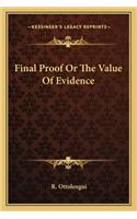 Final Proof or the Value of Evidence