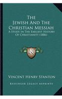 Jewish and the Christian Messiah