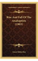 Rise And Fall Of The Anabaptists (1903): (English)