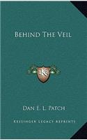 Behind the Veil