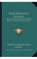 Hair-Breadth Escapes: Or the Adventures of Three Boys in South Africa (1877)