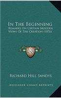 In the Beginning: Remarks on Certain Modern Views of the Creation (1876)