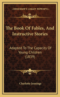 The Book Of Fables, And Instructive Stories