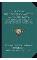 Het Vrolyk Gezelschap Op Amstels Zangburg, Part 2: Zich Diverteerende Met Het Zingen Van Verscheide Fraaye Zinryke En Vrolyke Airtjes (1780)