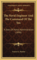 The Naval Engineer And The Command Of The Sea