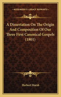A Dissertation On The Origin And Composition Of Our Three First Canonical Gospels (1801)