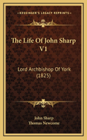 The Life Of John Sharp V1