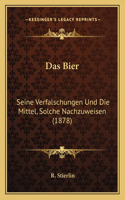 Bier: Seine Verfalschungen Und Die Mittel, Solche Nachzuweisen (1878)