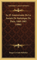 25 Anniversaire De La Societe De Statistique De Paris, 1860-1885 (1886)