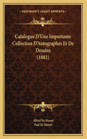 Catalogue D'Une Importante Collection D'Autographes Et De Dessins (1881)