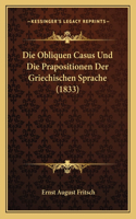 Die Obliquen Casus Und Die Prapositionen Der Griechischen Sprache (1833)