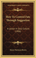 How To Control Fate Through Suggestion