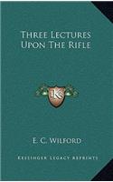 Three Lectures Upon the Rifle: (English)