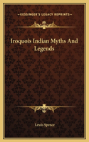 Iroquois Indian Myths And Legends