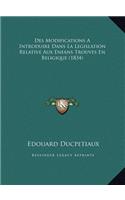 Des Modifications A Introduire Dans La Legislation Relative Aux Enfans Trouves En Beligique (1834)