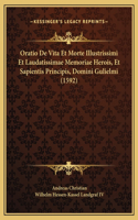 Oratio De Vita Et Morte Illustrissimi Et Laudatissimae Memoriae Herois, Et Sapientis Principis, Domini Gulielmi (1592)