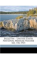 Bulletin - United States National Museum Volume No. 116 1921