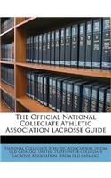 The Official National Collegiate Athletic Association Lacrosse Guide