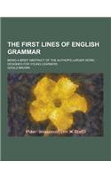The First Lines of English Grammar; Being a Brief Abstract of the Author's Larger Work: Designed for Young Learners