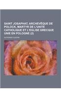 Saint Josaphat, Archeveque de Polock, Martyr de L'Unite Catholique Et L'Eglise Grecque Unie En Pologne (2)