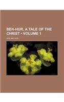 Ben-Hur, a Tale of the Christ (Volume 1)