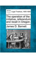 Operation of the Initiative, Referendum and Recall in Oregon.