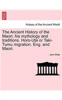 Ancient History of the Maori, His Mythology and Traditions. Horo-Uta or Taki-Tumu Migration. Eng. and Maori. Volume I